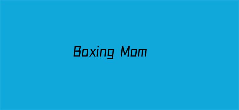 Boxing Mom